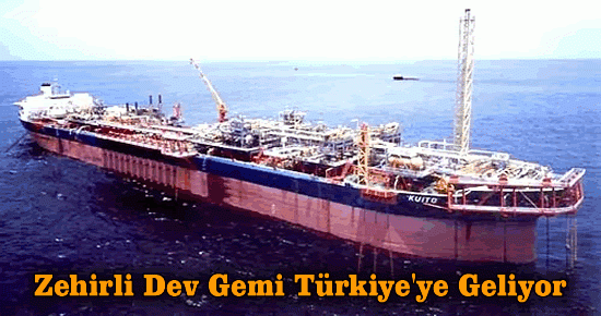 Zehirli Dev Gemi Türkiye'ye Geliyor