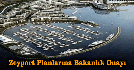 Zeyport planlarına bakanlık onayı