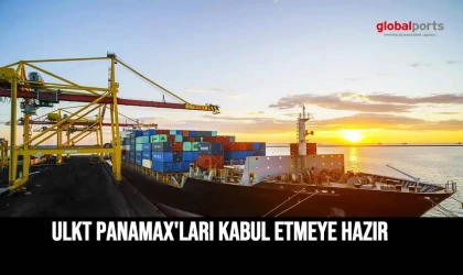 ULKT Panamax'ları kabul etmeye hazır