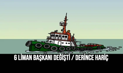 Derince hariç 6 liman başkanı değişti