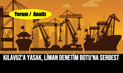 Kılavuzlara yasak /liman denetim botu serbest