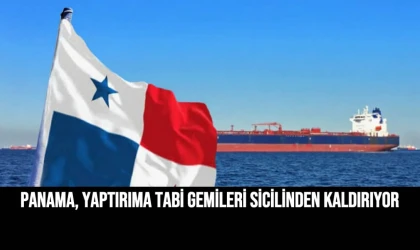 PANAMA, YAPTIRIMA TABİ GEMİLERİ SİCİLİNDEN KALDIRIYOR