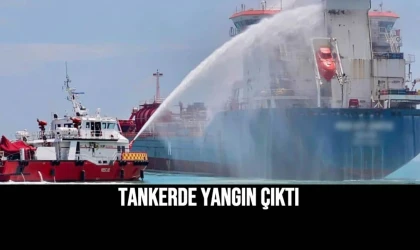 Tankerde yangın çıktı