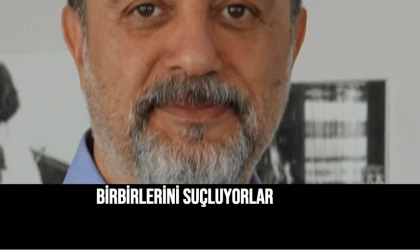 Birbirlerini suçluyorlar