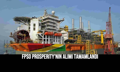 FPSO Prosperity'nin Alımı Tamamlandı