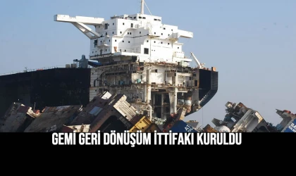 GEMİ GERİ DÖNÜŞÜM İTTİFAKI KURULDU