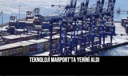 Teknolojİ Marport’ta yerİnİ aldı