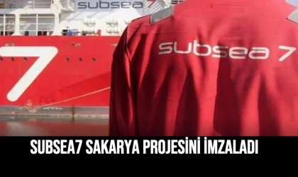 SUBSEA7 SAKARYA PROJESİNİ İMZALADI